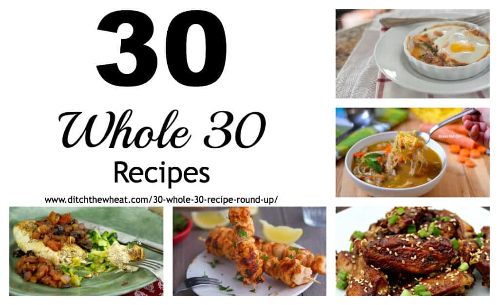 30 Whole 30 Recipe Round Up | Ditch The Wheat