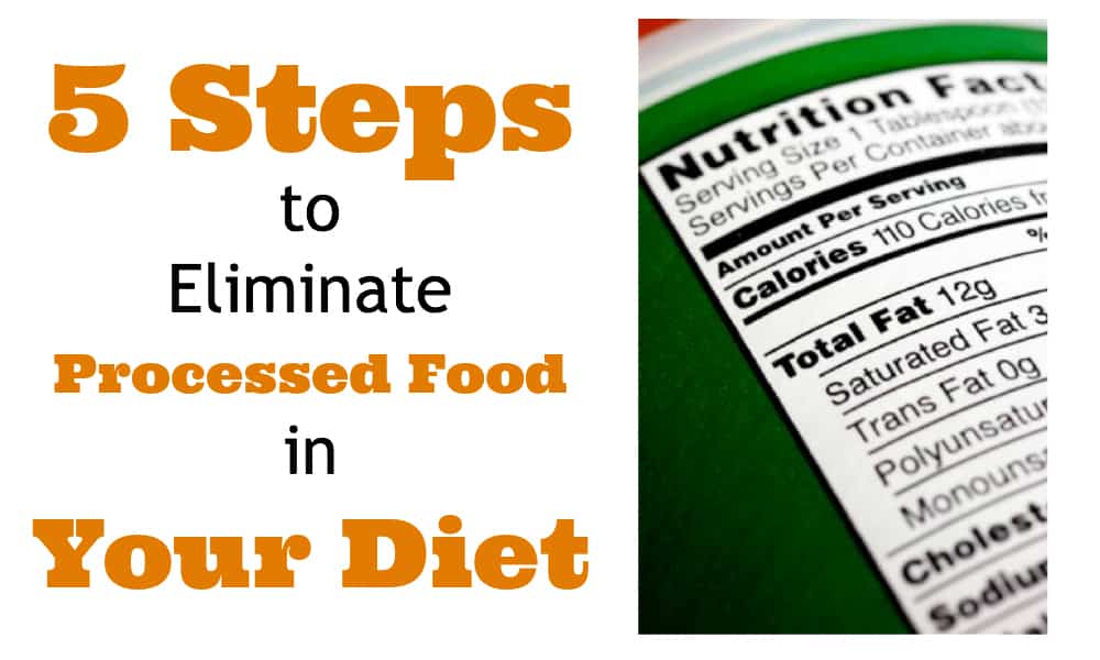 5 Steps to Eliminate Processed Food in Your Diet