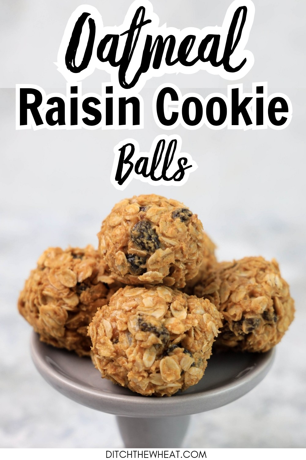 4-Ingredient Oatmeal Raisin Balls - Ditch the Wheat